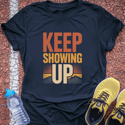Keep Showing Up T-Shirt Gift Ideas For Runners