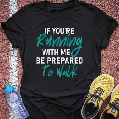 Prepare to Walk T-Shirt Gift Ideas For Runners