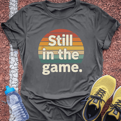 Still in the Game T-Shirt Gift Ideas For Runners