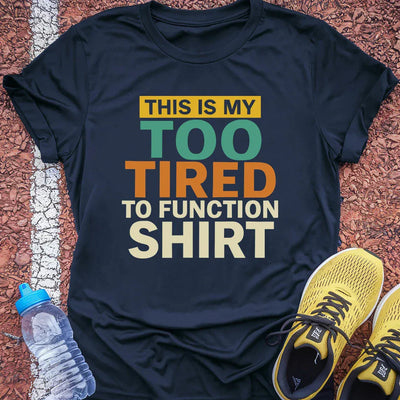 Too Tired T-shirt Gift Ideas For Runners