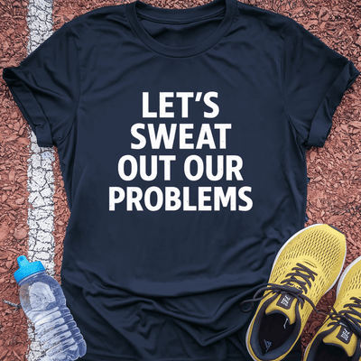 Sweat Our Problems T-Shirt Gift Ideas For Runners