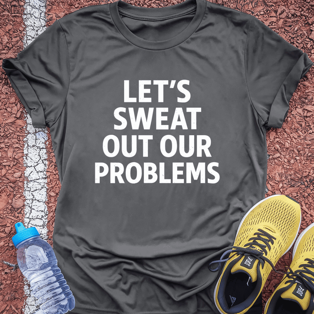Sweat Our Problems T-Shirt Gift Ideas For Runners